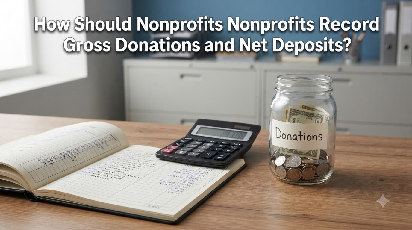 How Should Nonprofits Record Gross Donations and Net Deposits?